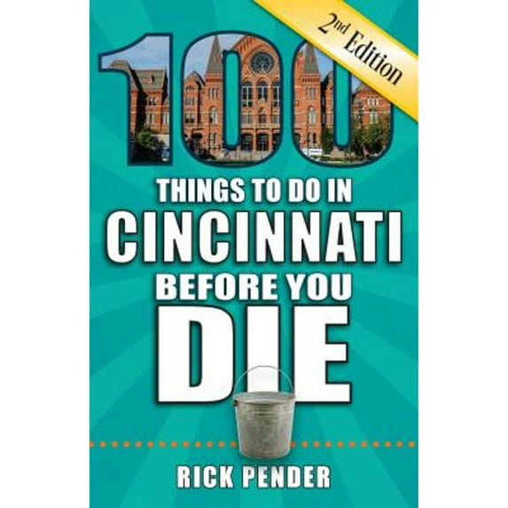100 Things to Do Before You Die: 100 Things to Do in Cincinnati Before You Die, 2nd Edition (Paperback)