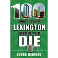 thumbnail image 1 of 100 Things to Do Before You Die: 100 Things to Do in Lexington Before You Die (Paperback), 1 of 1