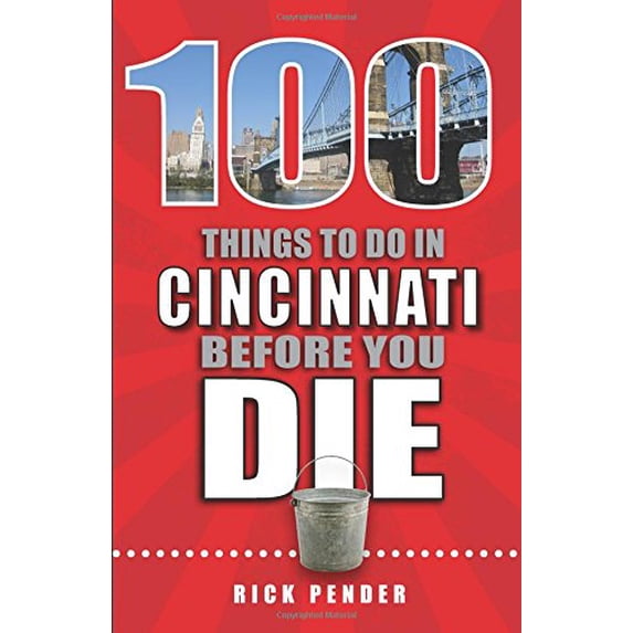 Pre-Owned 100 Things to Do in Cincinnati Before You Die (Paperback) 1681060523 9781681060521