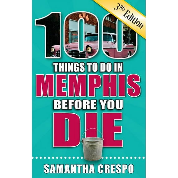 100 Things to Do in Memphis Before You Die, 3rd Edition (Paperback) by Samantha Crespo