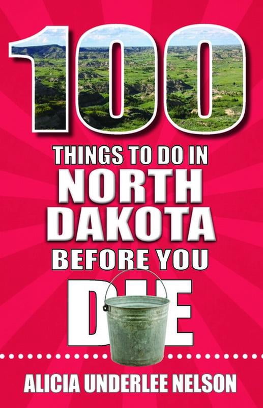 100 Things to Do in North Dakota Before You Die, (Paperback)