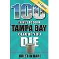 thumbnail image 1 of Pre-Owned 100 Things to Do in Tampa Bay Before You Die, 3rd Edition (Paperback) 1681063530 9781681063539, 1 of 1