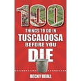 thumbnail image 1 of 100 Things to Do in Tuscaloosa Before You Die, (Paperback), 1 of 1