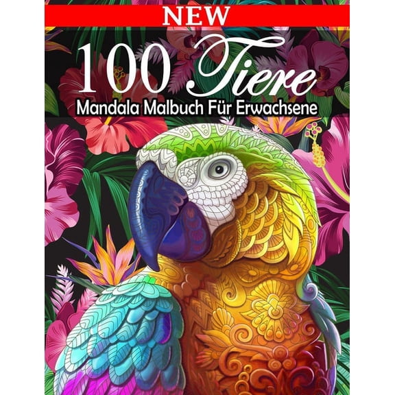 100 Tiere Mandala Malbuch Fr Erwachsene : Malbuch Fr Erwachsene Mit Mandala-Tieren, Mandalas Fr Erwachsene Mit Stressabbauenden Tiermotiven (Paperback)