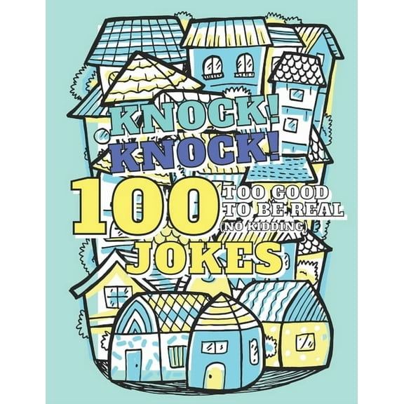 100 Too Good To Be Real (No Kidding) Knock! Knock! Jokes: Book of Riddles & Tongue Twisters, Gift for Kids, Teens & Adults, (Paperback)