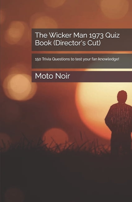 100 Trivia Questions about Your Favorite The Wicker Man 1973 Quiz Book (Director's Cut): 150 Trivia Questions to test your fan knowledge!, (Paperback)