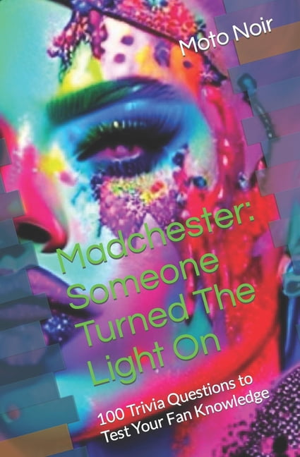 Fan Questions 100 Trivia Questions about Your Favorite Madchester: Someone Turned The ...