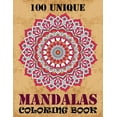 thumbnail image 1 of 100 Unique Mandalas Coloring Book: A Big Mandala Coloring Book with Great Variety of Mixed Mandala Designs and Over 100 Different Mandalas to Color Adult Coloring ... Book For Relaxation, Happiness (P, 1 of 1