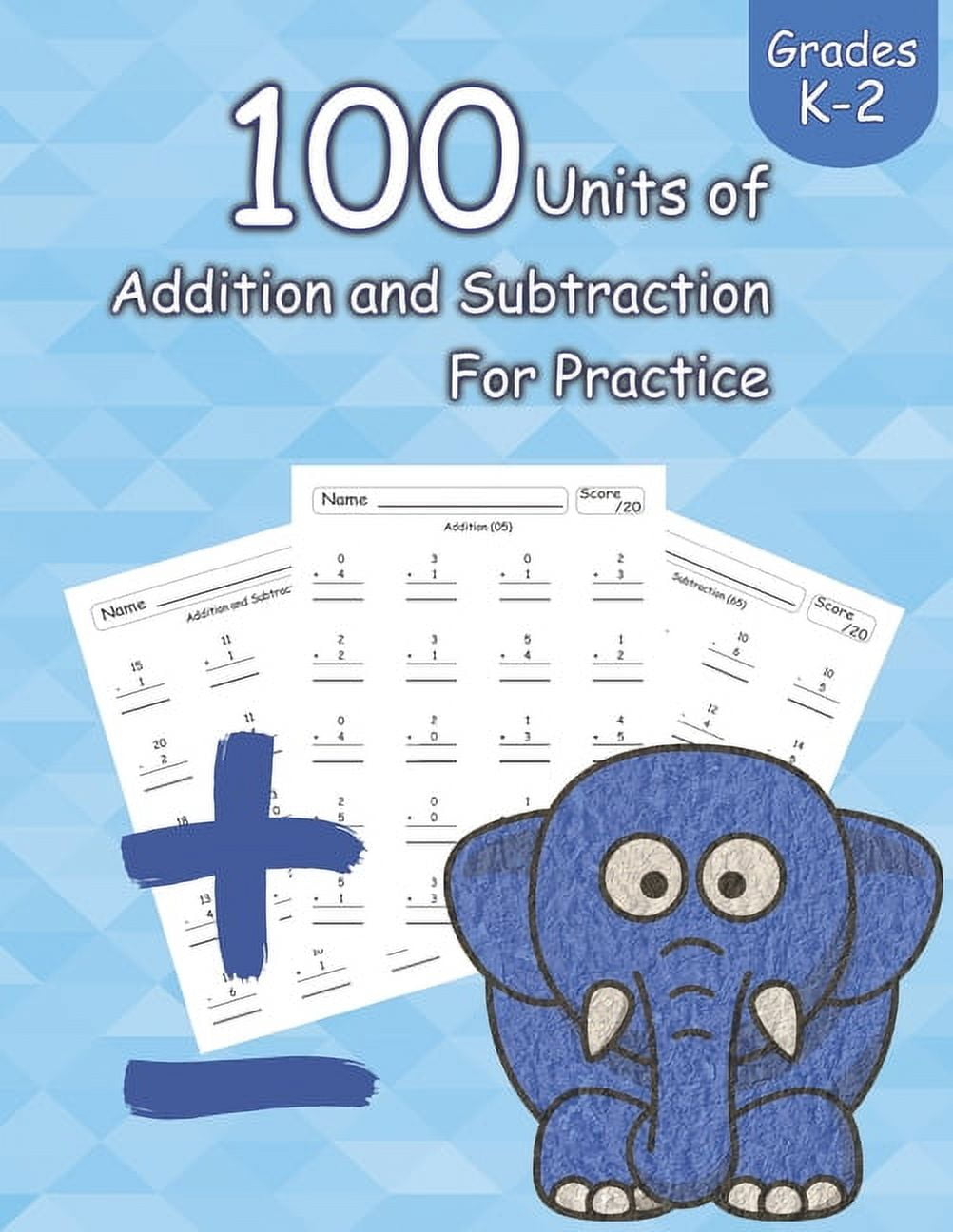 STEVEN E ALLEN 100 Units of Addition and Subtraction For Practice: Grades K-2, Workbooks Math Practice, Worksheet Arithmetic, Workbook With Answers For Kids, (Paperback)