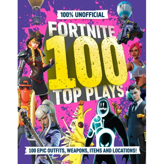 100% Unofficial Fortnite 100 Top Plays, (Hardcover)