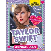 100% Unofficial Taylor Swift Annual 2027 Independent Guide for Fans, Hardcover