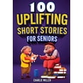 thumbnail image 1 of Pre-Owned 100 Uplifting Short Stories for Seniors: Funny and True Easy to Read Short Stories to Stimulate the Mind (Perfect Gift for Elderly Women and Men) (Paperback) 1648450938 9781648450938, 1 of 1