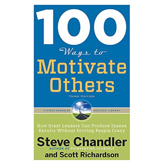 Pre-Owned 100 Ways to Motivate Others: How Great Leaders Can Produce Insane Results Without Driving People Crazy (Paperback) 1601632436 9781601632432