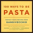 thumbnail image 1 of Pre-Owned 100 Ways to Be Pasta: Perfect Pasta Recipes from Gangivecchio (Hardcover) 140004104X 9781400041046, 1 of 1