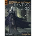 thumbnail image 1 of Pre-Owned 100 Ways to Create Fantasy Figures (Paperback) 1600611192 9781600611193, 1 of 1