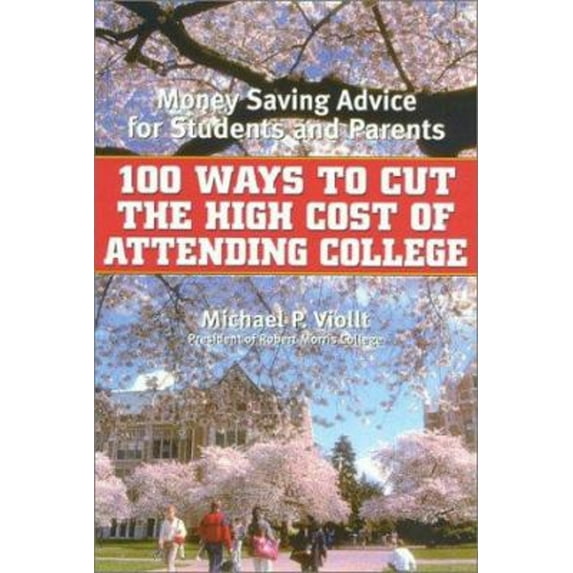 Pre-Owned 100 Ways to Cut the High Cost of Attending College: Money-Saving Advice for Students and Parents (Paperback) 0815412037 9780815412038