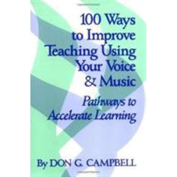 Pre-Owned 100 Ways to Improve Teaching Using Your Voice and Music: Pathways to Accelerated Learning (Paperback) 0913705748 9780913705742
