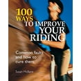 thumbnail image 1 of Pre-Owned 100 Ways to Improve Your Riding: Common Faults and How to Cure Them (Paperback) 0715325515 9780715325513, 1 of 1