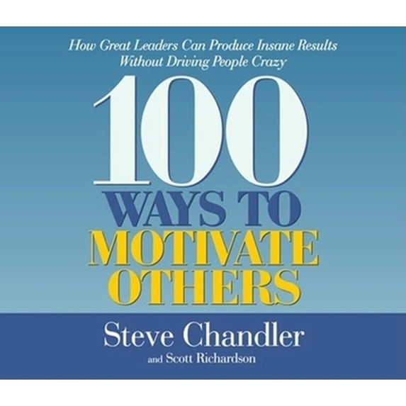 Pre-Owned 100 Ways to Motivate Others (Audiobook 9781565119345) by Steve Chandler, Scott Richardson, Steve Chandler