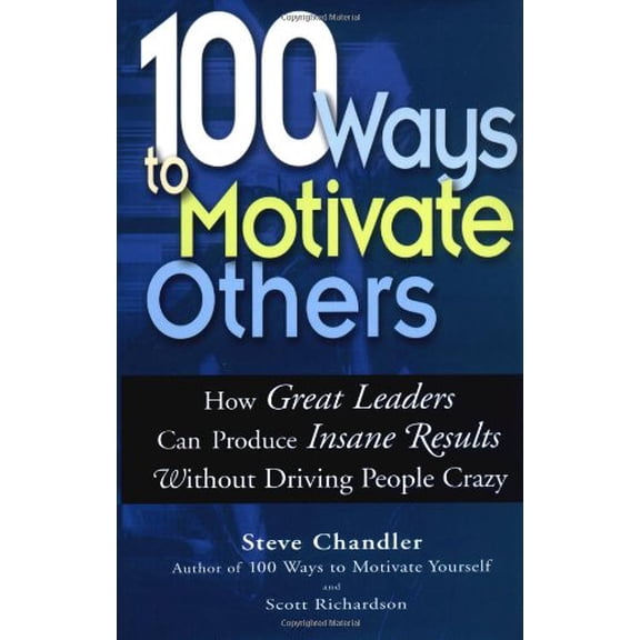 Pre-Owned 100 Ways To Motivate Others: How Great Leaders Can Produce Insane Results Without Driving People Crazy (Hardcover) 1564147711 9781564147714