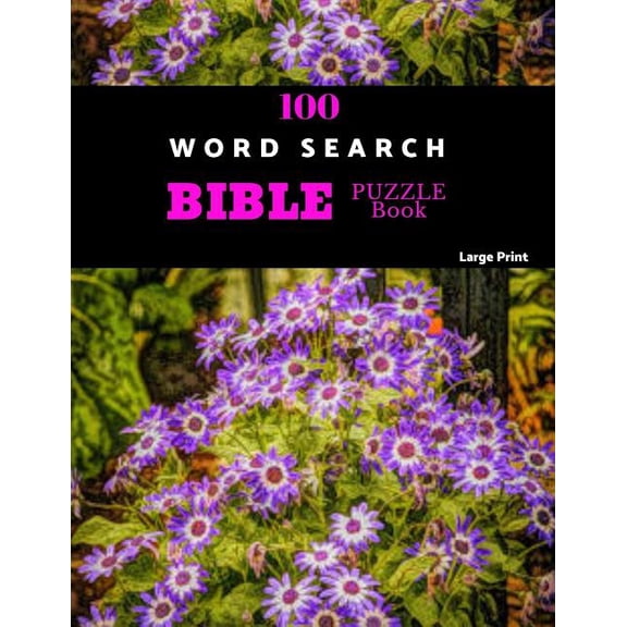 100 Word Search Bible Puzzle Book Large Print: Brain Challenging Bible Puzzles For Hours Of Fun