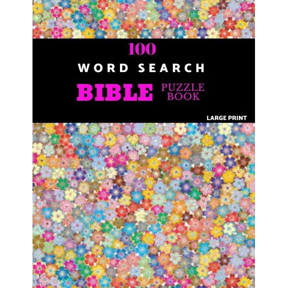 100 Word Search Bible Puzzle Book Large Print: Brain Challenging Bible Puzzles For Hours Of Fun (Paperback)
