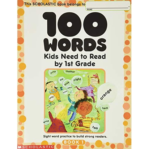 Pre-Owned 100 Words Kids Need to Read by 1st Grade: Sight Word Practice to Build Strong Readers (Paperback) 0439399297 9780439399296
