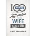 thumbnail image 1 of 100 Words of Affirmation Your Wife Needs to Hear, (Paperback), 1 of 1