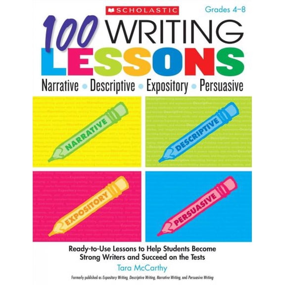 Pre-Owned 100 Writing Lessons: Narrative, Descriptive, Expository, Persuasive, Grades 4-8: Ready-To-Use Lessons to Help Students B, (Paperback)