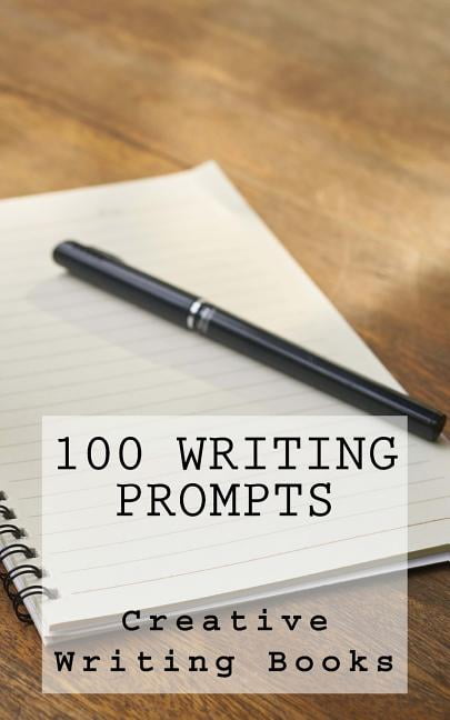 Walmart Writing 100 Writing Prompts (Paperback) by Creative Writing Books - Walmart.com