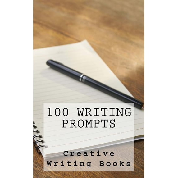 100 Writing Prompts (Paperback) by Creative Writing Books - Walmart.com