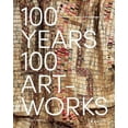 thumbnail image 1 of 100 Years, 100 Artworks: A History of Modern and Contemporary Art (Hardcover), 1 of 1