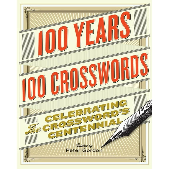 100 Years, 100 Crosswords : Celebrating the Crossword's Centennial