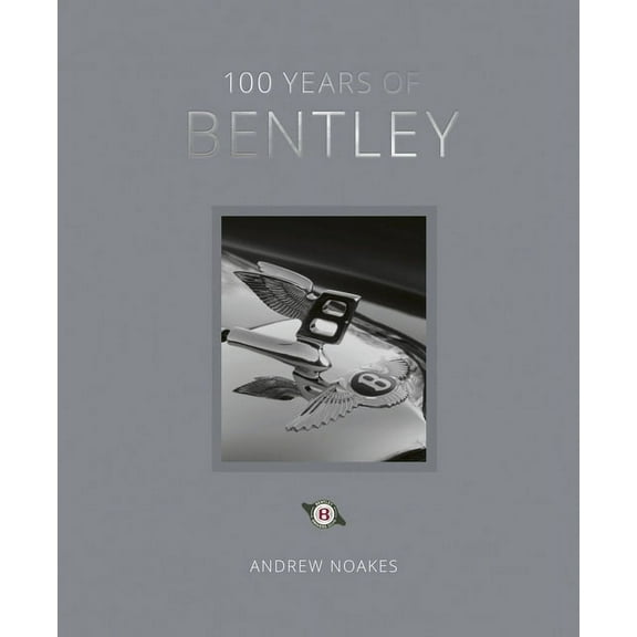 100 Years of Bentley - Reissue, (Hardcover)
