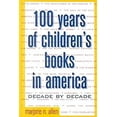 thumbnail image 1 of Pre-Owned 100 Years of Children's Books in America: Decade by Decade (Hardcover) 0816030448 9780816030446, 1 of 1