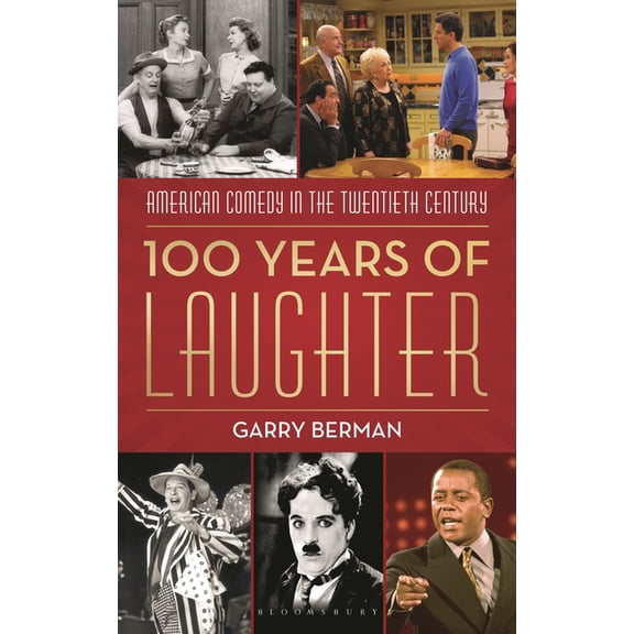 100 Years of Laughter: American Comedy in the Twentieth Century, (Hardcover)