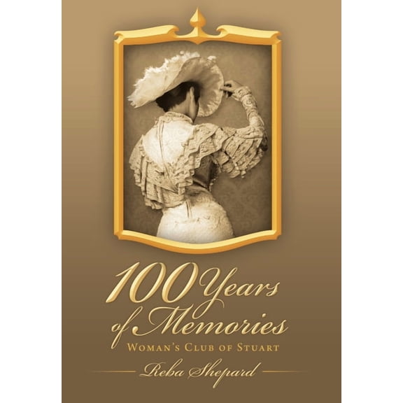 100 Years of Memories: Woman's Club of Stuart, (Hardcover)
