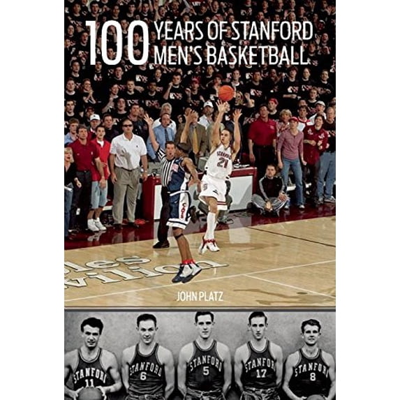 Pre-Owned 100 Years of Stanford Men's Basketball (Hardcover) 1937359883 9781937359881