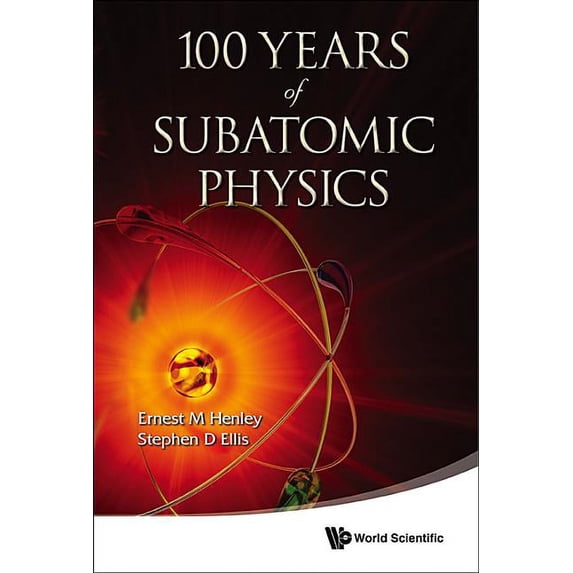 100 Years of Subatomic Physics, (Hardcover)