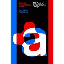 100 Years of Swiss Graphic Design, (Hardcover)