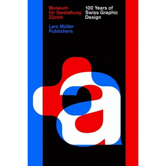 100 Years of Swiss Graphic Design, (Hardcover)
