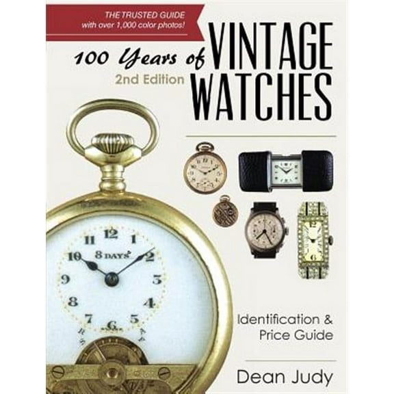 100 Years of Vintage Watches: Identification and Price Guide, 2nd Edition