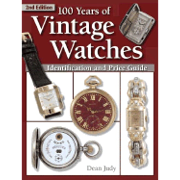 Pre-Owned 100 Years of Vintage Watches: Identification and Price Guide, 2nd Edition (Paperback) 0873498275 9780873498272