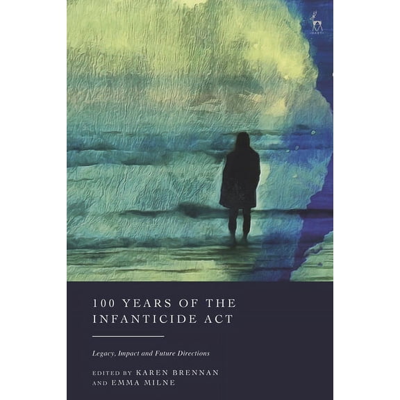 100 Years of the Infanticide Act: Legacy, Impact and Future Directions, (Paperback)