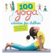 100 Yoga Activities for Children : Easy-to-Follow Poses and Meditation for the Whole Family (Paperback)