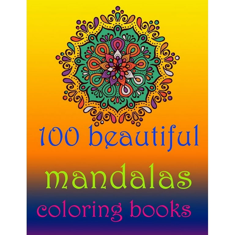 100 beautiful mandalas coloring books: Stress Relieving Mandala Designs for  Adults Relaxation- Mandala Coloring Book For Adults With Thick Artist  Quality Paper- Coloring Book for Adults Relaxation (Pa 