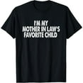 thumbnail image 1 of 100%cotton I'm My Mother In Law's Favorite Child Funny Parent Men Women T-Shirt, 1 of 5