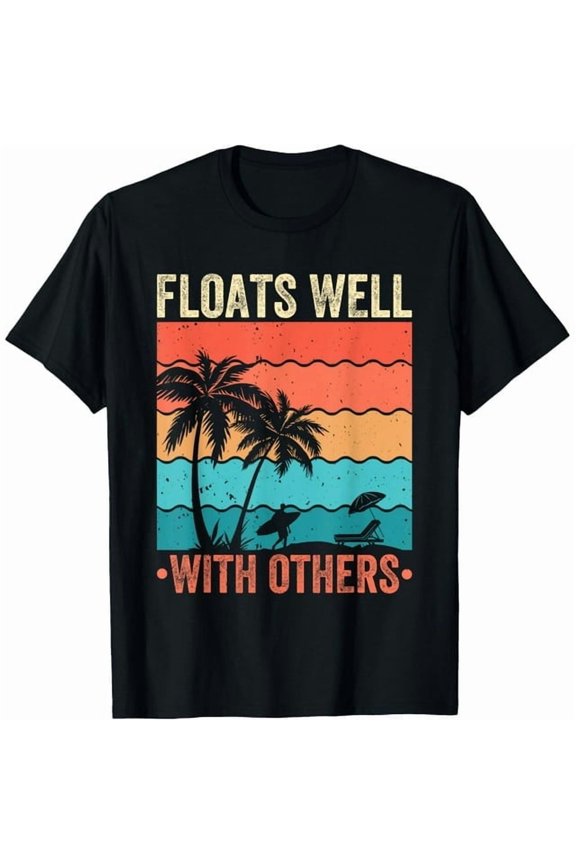 100% cotton tshirts Exquisite and comfortable-Floats Well With Others Funny River Tubing Summer T-Shirt