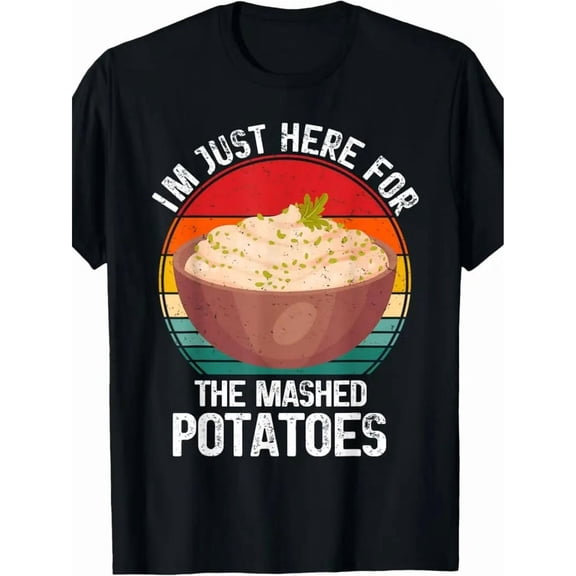 100% cotton tshirts men tee 100% Made US I'm Just Here for the Mashed Potatoes Funny Women'S Men'S T-Shirt