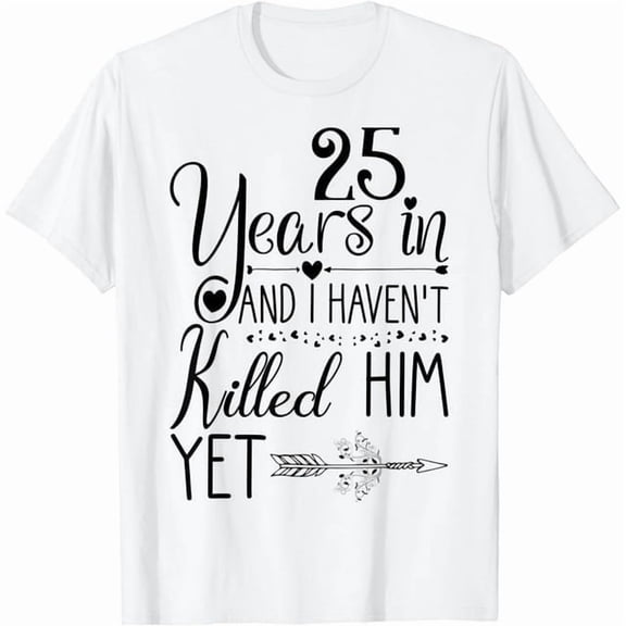 100% cotton tshirts men tee 25th Wedding Anniversary Gift for Her 25 Years of Marriage T-Shirt